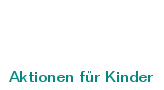 Aktionen f�r Kinder